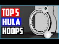 TOP 5 BEST SMART HULA HOOPS IN 2021 REVIEW  GUIDE