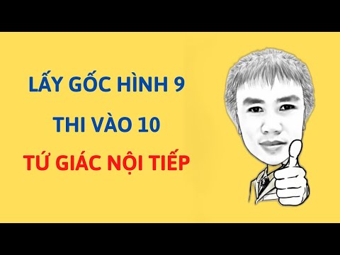 Lấy gốc Toán hình 9 thi vào 10 - Tứ giác nội tiếp