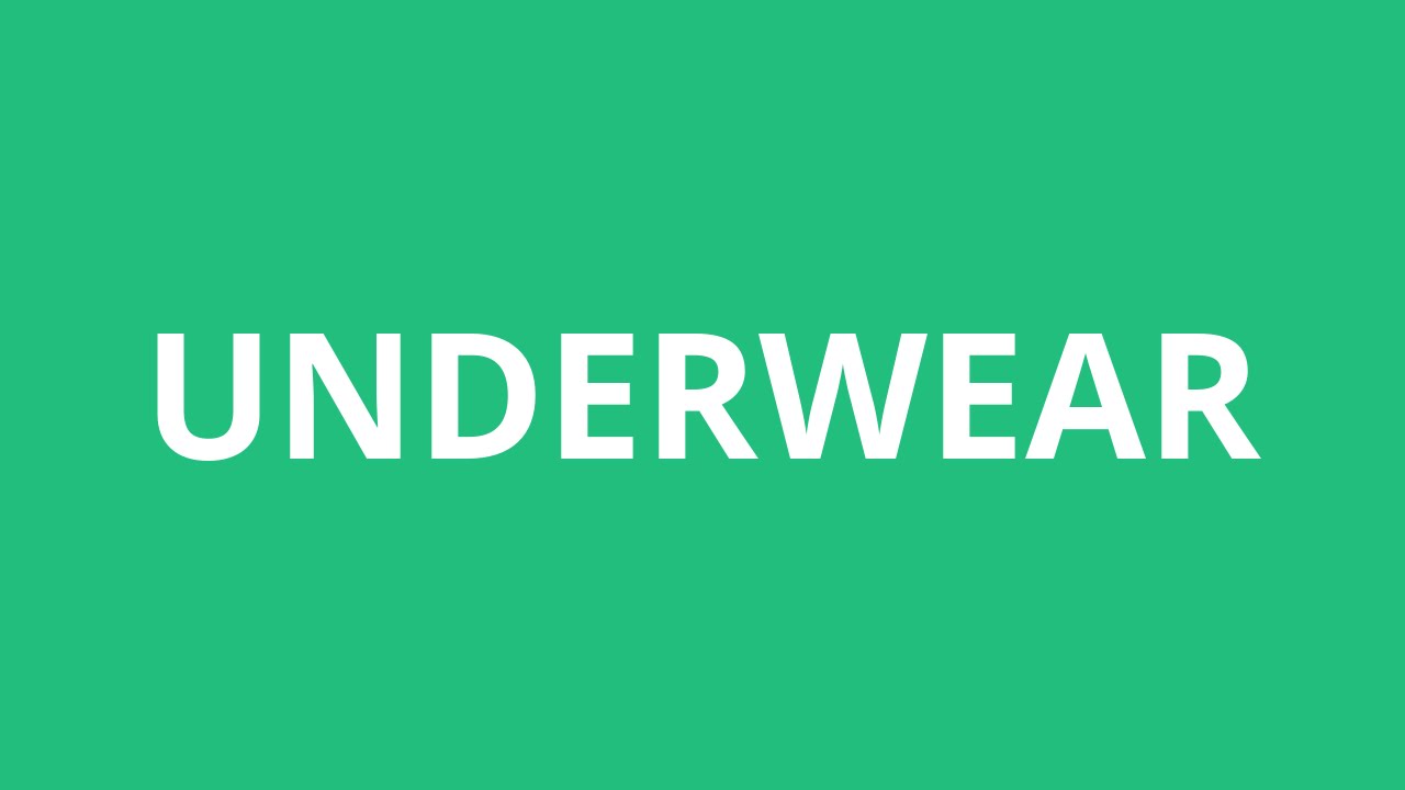 How To Pronounce Underwear - Pronunciation Academy 