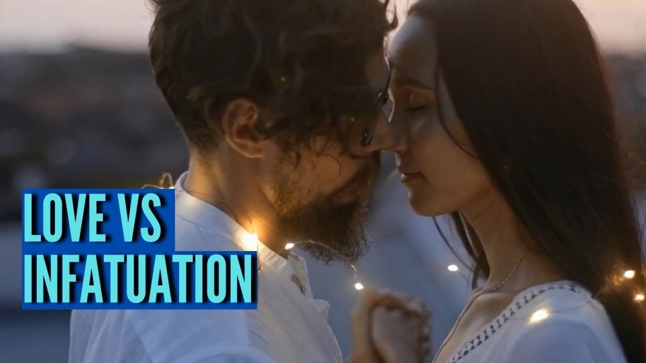 What's the Difference Between Love and Infatuation. - YouTube