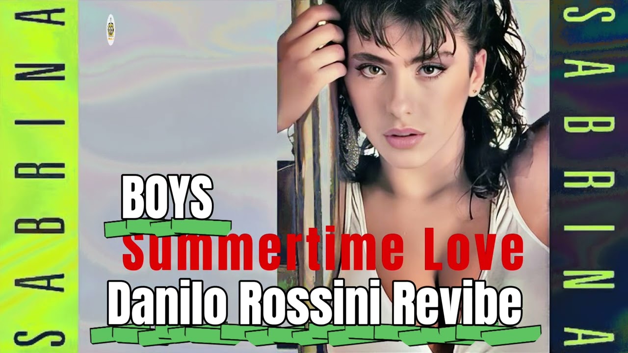 ⁣Sabrina - Boys (Summertime Love) [Danilo Rossini Revibe]
