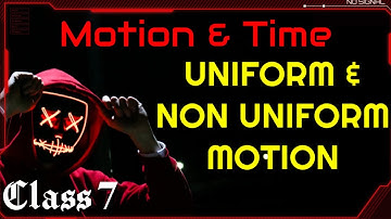 MOTION AND TIME//CH-13//CLASS 7//UNIFORM AND NON UNIFORM MOTION EXPLAINED WITH EXAMPLES// MATHSPEDIA