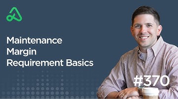 Maintenance Margin Requirement Basics [Episode 370]