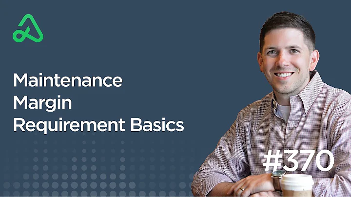 Maintenance Margin Requirement Basics [Episode 370]