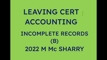 2022 INCOMPLETE RECORDS B MC SHARRY | LEAVING CERT ACCOUNTING
