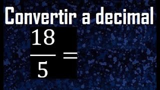 Convertir 185 A Decimal , Transformar Fracciones A Decimales , De Fraccion A Decimal, Como