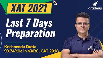 XAT 2021 Last 7 days Preparation | What should you be doing right now? | Krishnendu Dutta | Gradeup