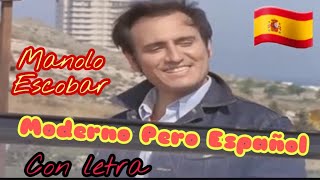 Moderno Pero Español - Manolo Escobar - (Con Letra) En Un Lugar de la Manga