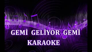 GEMİ GELİYOR GEMİ - Karaoke Resimi