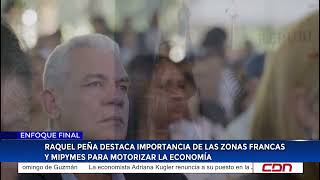 Raquel Peña destaca la importancia de las Zonas Francas y Mipymes para motorizar la economía