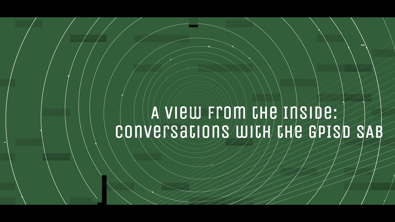 A View from the Inside: Conversations with the GPISD Student Advisory Board Episode #1