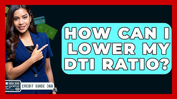 How Can I Lower My DTI Ratio? - CreditGuide360.com