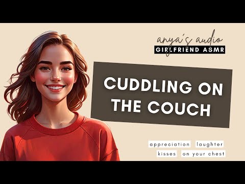 [ASMR] cuddling on the couch [girlfriend roleplay] [on your chest] [kisses]