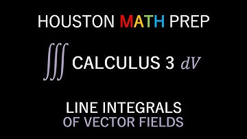 Line Integrals of Vector Fields (Introduction)