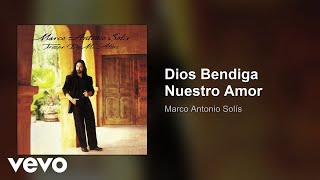 Marco Antonio Solís - Dios Bendiga Nuestro Amor (Audio)