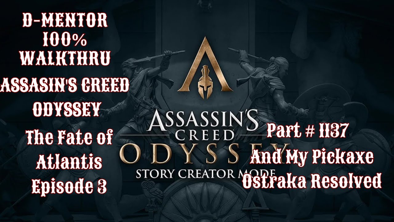 Assassin's Creed Odyssey 100% Walkthrough And My Pickaxe Ostraka