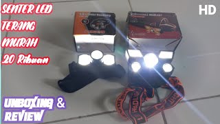 SENTER KEPALA TERBAIK 2022 || LAMPU LED SUPER TERANG HARGA MURAH BANGEET ||Unboxing & Review
