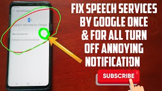 How to Fix Speech Services By Google Annoying Notification From Appearing Once & For All 100% Works
