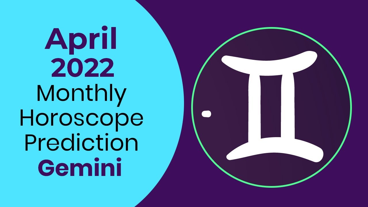 April 2022 Gemini Monthly Horoscope Prediction Gemini Moon Sign