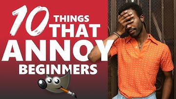 10 Things GIMP Does That Drive Beginners CRAZY | I Used to Hate Number 7...