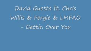 David Guetta ft. Chris Willis & Fergie & LMFAO - Gettin Over You (reverse)