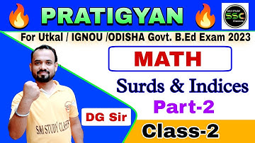 Math | Class-2 | Surds & Indices Part-2 | For Utkal/IGNOU & Odisha Govt B.Ed Exam 2023 | DG Sir
