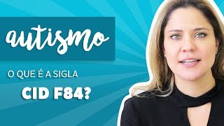 Autismo - O Que É A Sigla F84?