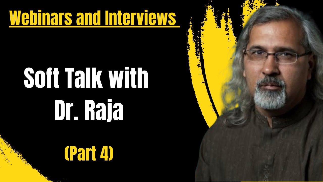 Soft Talk with Dr. Raja (Part 4)