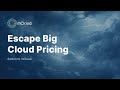 Escape Big Cloud: AWS, Azure &amp; GCP (Short)