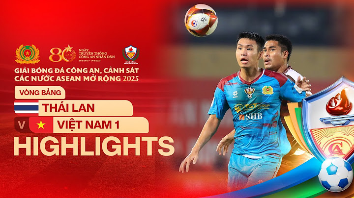 HIGHLIGHTS: THÁI LAN - VIỆT NAM 1 | DỒN ÉP BẤT THÀNH, CHỦ NHÀ GẶP KHÓ