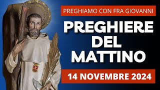 Le Preghiere del Mattino del 14 Novembre 2024 - Giovedì della XXXII Settimana del T.O.