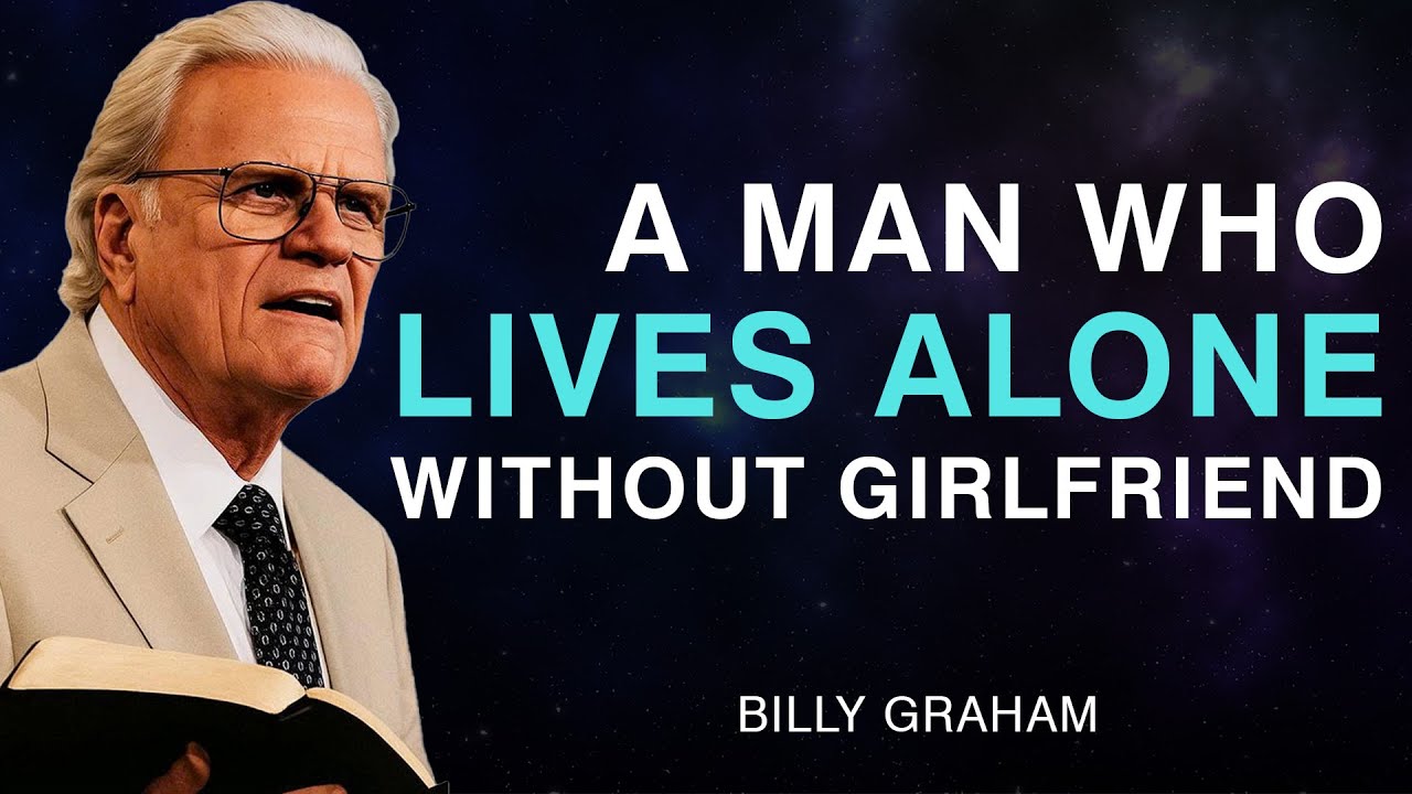 A Man Who Lives Alone Without Girlfriend - Billy Graham