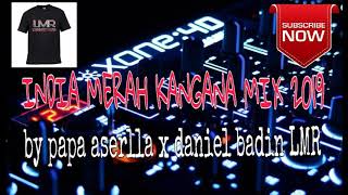 India merah kangana mix 2019 by papa aserlla x daniell badin LMR