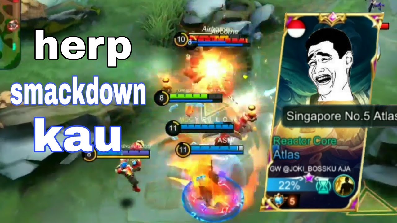 GW @JOKI_ BOSSKU AJA Singapore No 5 Atlas Reactor Core Herp smackdown kau ? | Mobile Legends