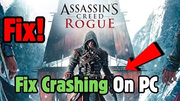 How to FIX Assassin’s Creed Rogue Crashing On PC