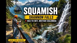 Squamish Vlog 🇨🇦 | Shannon Falls, Gondola &amp; Stunning Views.