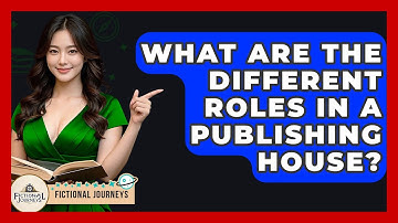 What Are The Different Roles In A Publishing House? - Fictional Journeys