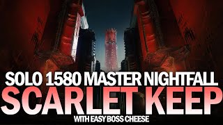 Solo 1580 Master Nightfall The Scarlet Keep w/ Boss Cheese [Destiny 2]