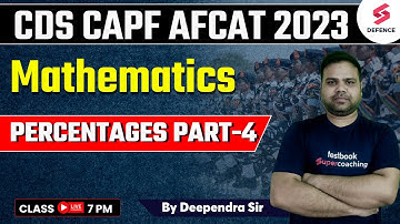 CDS 2023 Maths | Percentages Part - 4 | Maths For Defence Exams  By Deependra Sir