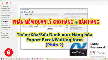 Bài 06 - Quản lý Kho hàng + Bán hàng | Thêm/Xóa/Sửa Danh mục hàng hóa | Export Excel | KhoaiCodeTV