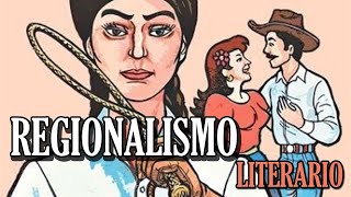 Regionalismo Literario: Historia/Características/Representantes