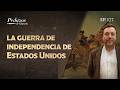 Breve historia de la guerra de independencia de Estados Unidos.