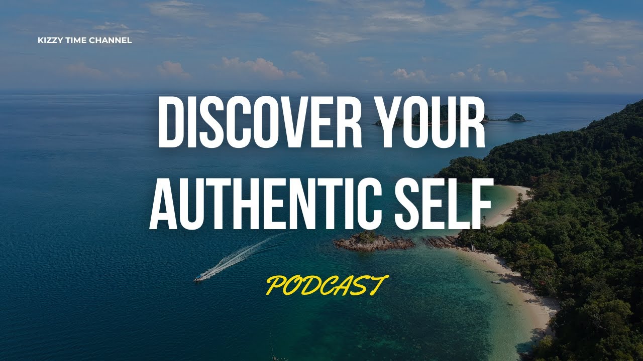 PODCAST: LET'S DISCOVER YOUR AUTHENTIC SELF - YouTube