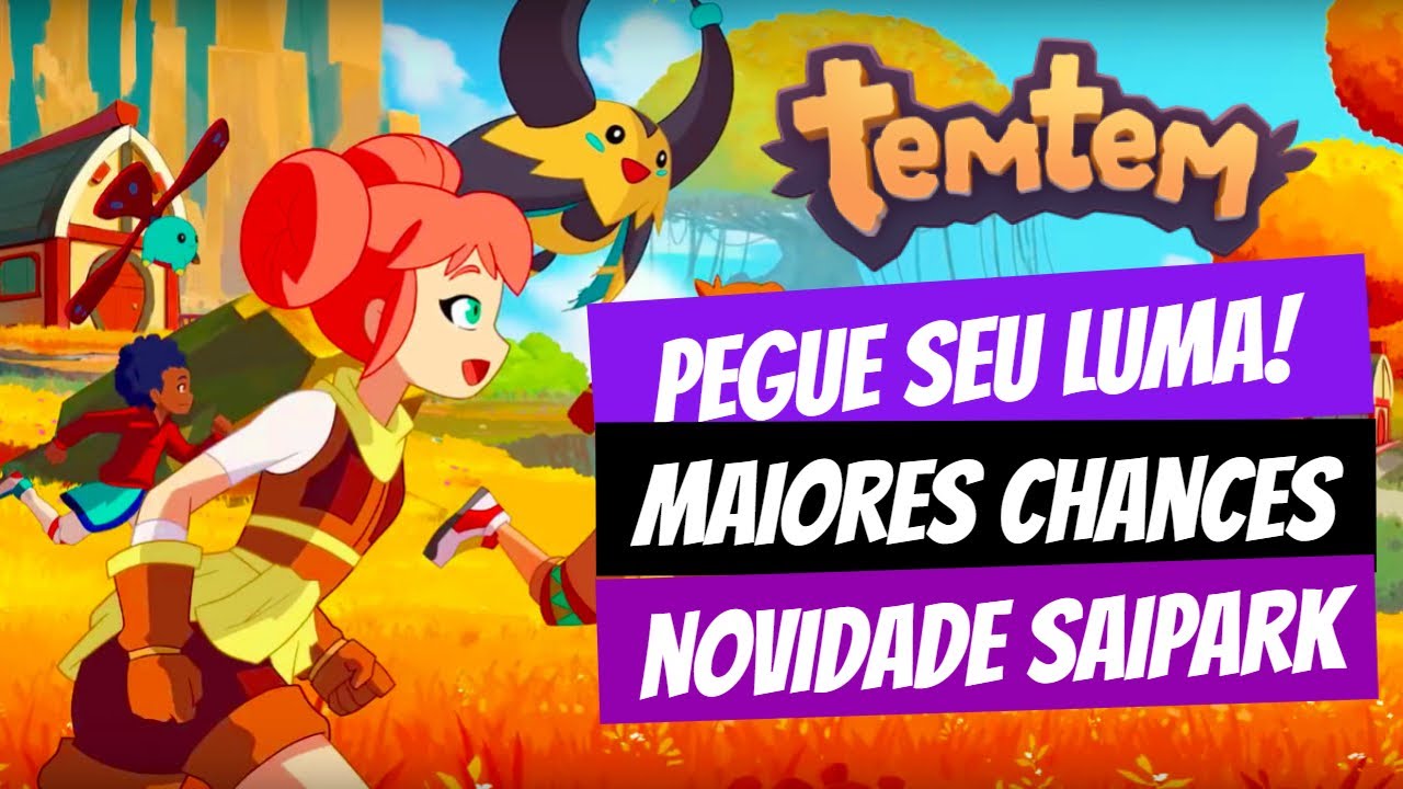 Temtem! Maiores chances de Luma ever! Novidades Saipark! (Março/2020)