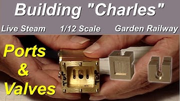 Building Charles - Part 9 - Valve Ports and Slide Valves - Coal Fired Live Steam from the Home Shop