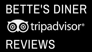 ★★★★★ Bette's Diner Tripadvisor Reviews ★★★★★