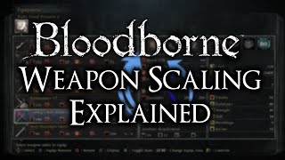 Bloodborne Weapon Scaling Explained! screenshot 3