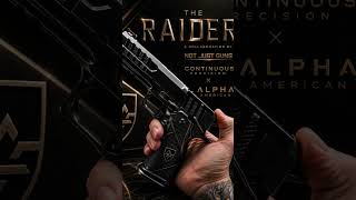Alpha American x Not Just Guns x Continuous Precision introduce The RAIDER full video coming soon