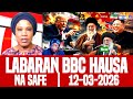 BBC Hausa Labaran Duniya Na Safe Yau 12 03 2026 Bbchausa