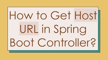 How to Get Host URL in Spring Boot Controller?